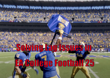 How to Reduce EA College Football 25 Lag: The Ultimate Guide