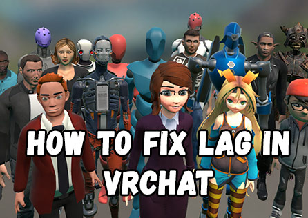 [4 Workable Methods] How to Fix Lag in VRChat