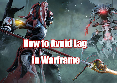 How to Avoid Lag in Warframe