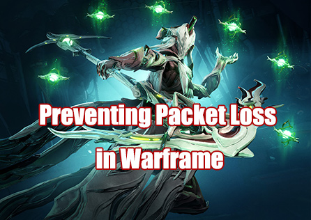 How to Prevent Packet Loss in Warframe: Step by Step Guides