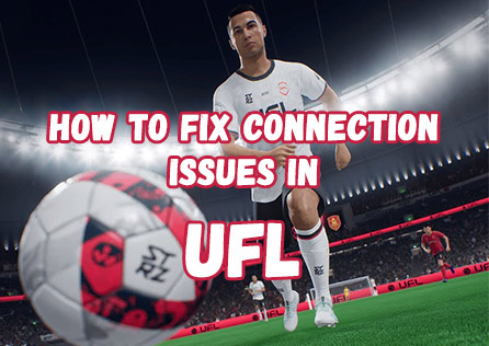 How to Fix Connection Issues in UFL