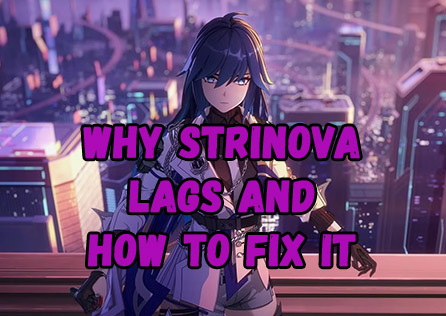 Why Strinova Lags and How to Fix It