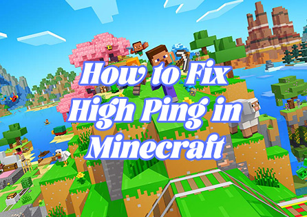 How to Fix High Ping in Minecraft Online Gaming