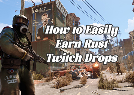 How to Easily Earn Rust Twitch Drops