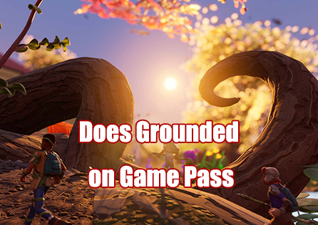 Does Grounded on Game Pass