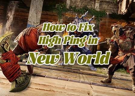 How to Fix High Ping in New World Aeternum