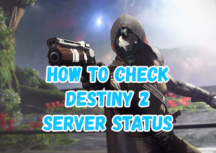 How to Check Destiny 2 Server Status and Avoid Downtime