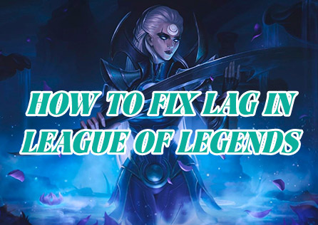 How to Fix Lag in League of Legends for an Esports-Grade Gaming Experience