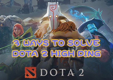 3 Ways to Solve DOTA 2 High Ping Issues