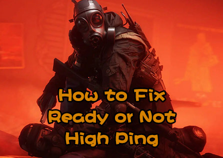 How to Fix Ready or Not High Ping