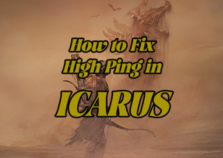 How to Fix High Ping in ICARUS