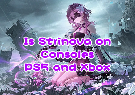 Is Strinova on Consoles? Everything You Need to Know About Its Availability