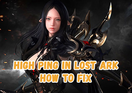 High Ping in Lost Ark: How to Fix It and Improve Your Gaming Experience