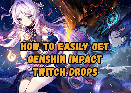 How to Easily Get Genshin Impact Twitch Drops