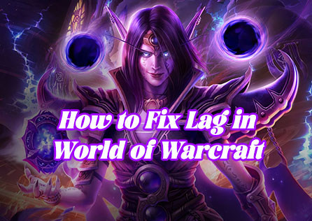 How to Fix Lag in World of Warcraft