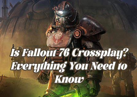 Is Fallout 76 Crossplay? Everything You Need to Know