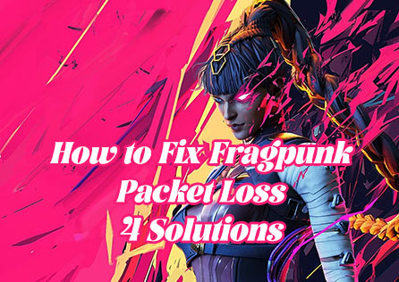 How to Fix FragPunk Packet Loss: 4 Solutions