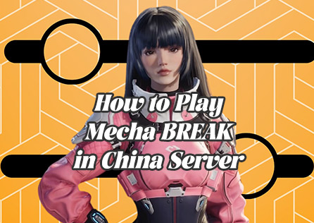 How to Play Mecha BREAK in the China Server