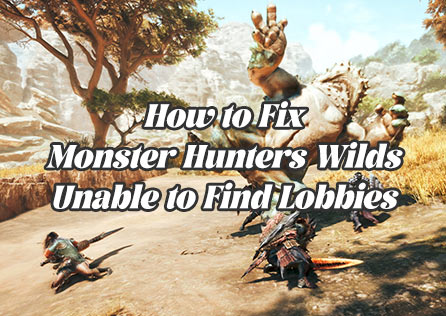 How to Fix Monster Hunters Wilds Unable to Find Lobbies