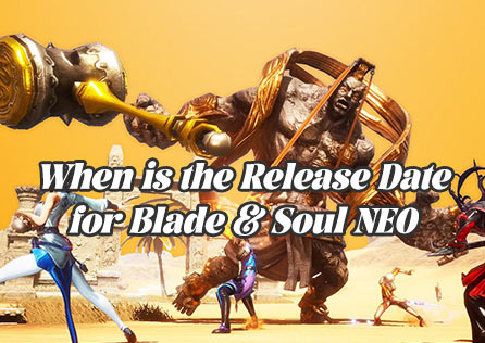 When is the Release Date for Blade & Soul NEO