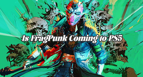 Is FragPunk Coming to PS5? Release Date, Online Play & More