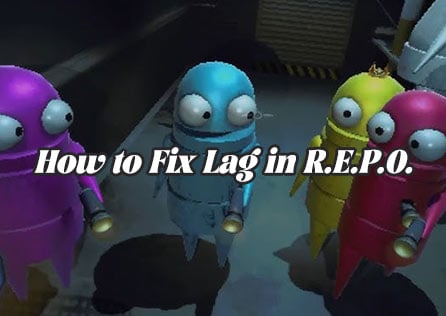 How to Fix Lag in R.E.P.O.