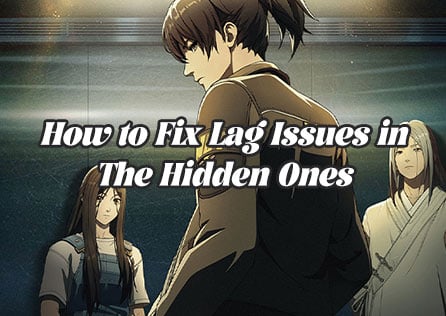 How to Fix Lag Issues in The Hidden Ones