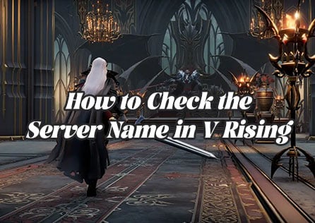 How to Check the Server Name in V Rising